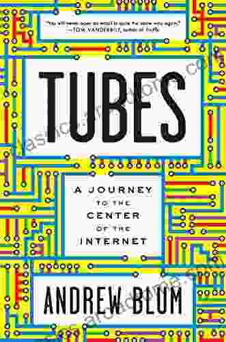 Tubes: A Journey To The Center Of The Internet