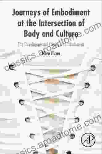 Journeys Of Embodiment At The Intersection Of Body And Culture: The Developmental Theory Of Embodiment