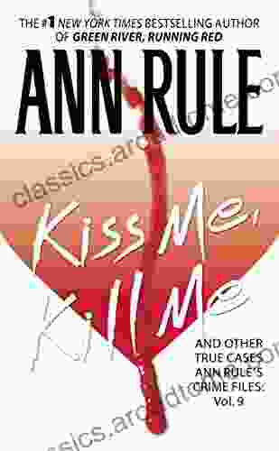 Kiss Me Kill Me: Ann Rule S Crime Files Vol 9