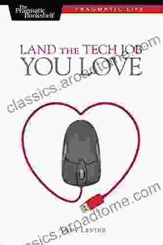 Land The Tech Job You Love: Why Skills And Luck Aren T Enough (Pragmatic Life)