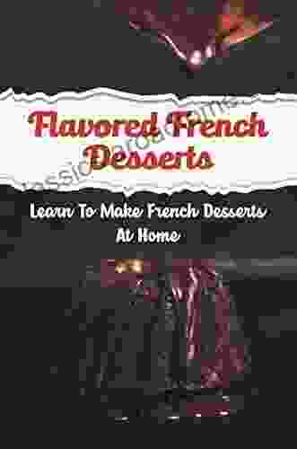 Flavored French Desserts: Learn To Make French Desserts At Home