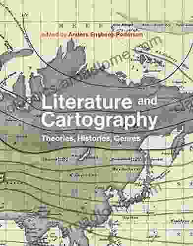 Literature And Cartography: Theories Histories Genres