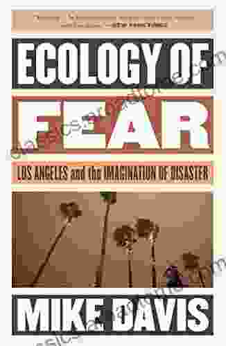 Ecology Of Fear: Los Angeles And The Imagination Of Disaster