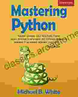 Mastering Python: Machine Learning Data Structures Django Object Oriented Programming And Software Engineering (Including Programming Interview Questions) 2nd Edition