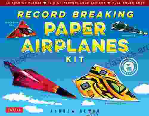 Record Breaking Paper Airplanes Ebook: Make Paper Airplanes Based On The Fastest Longest Flying Planes In The World : Origami With 16 Designs