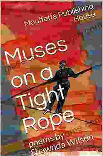 Muses On A Tight Rope: Poems By Shawnda Wilson