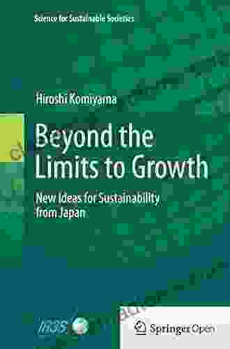 Beyond The Limits To Growth: New Ideas For Sustainability From Japan (Science For Sustainable Societies)