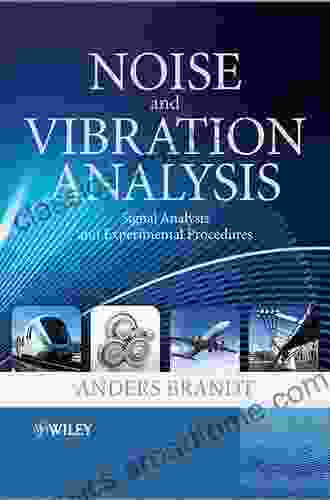 Noise And Vibration Analysis: Signal Analysis And Experimental Procedures