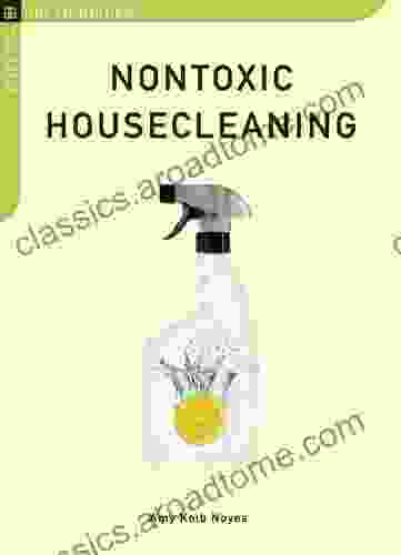 Nontoxic Housecleaning: A Colloquium (Chelsea Green Guides)