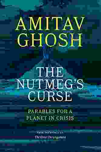 The Nutmeg s Curse: Parables for a Planet in Crisis