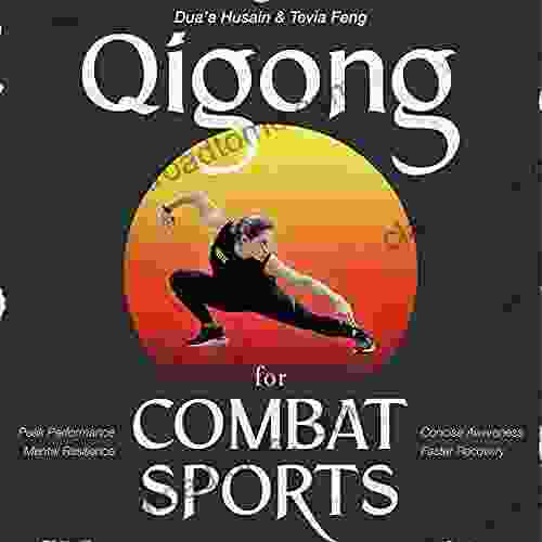 Qigong For Combat Sports: Peak Performance Mental Resilience Concise Awareness Faster Recovery