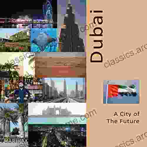 Dubai A City Of The Future: A Photo Travel Experience