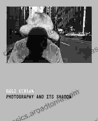 Photography And Its Shadow Hagi Kenaan