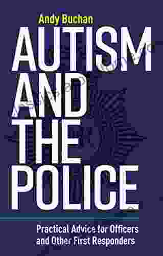 Autism And The Police: Practical Advice For Officers And Other First Responders