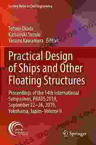 Practical Design Of Ships And Other Floating Structures: Proceedings Of The 14th International Symposium PRADS 2024 September 22 26 2024 Yokohama Notes In Civil Engineering 64)