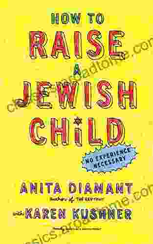 How To Raise A Jewish Child: A Practical Handbook For Family Life