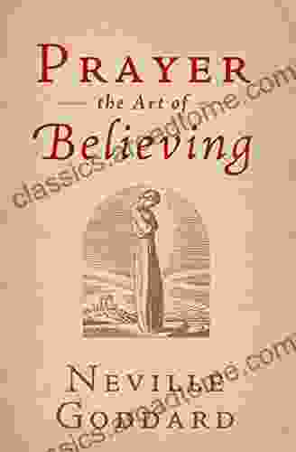 Prayer: The Art of Believing (The Neville Collection 5)