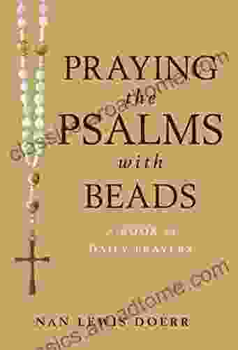 Praying The Psalms With Beads: A Of Daily Prayers