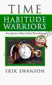 Time Habitude Warriors: Principles To Master Your Time Habits