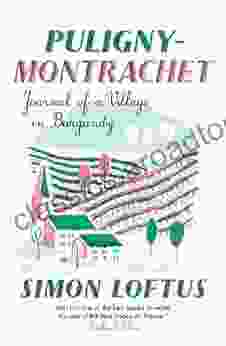 Puligny Montrachet: Journal Of A Village In Burgundy