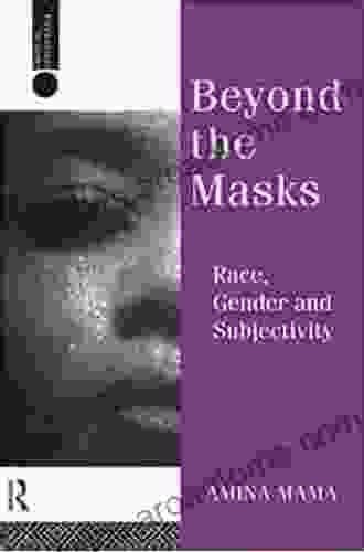 Beyond The Masks: Race Gender And Subjectivity (Critical Psychology Series)