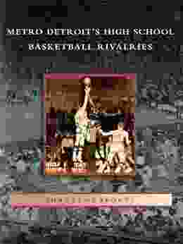 Metro Detroit S High School Basketball Rivalries (Images Of Sports)