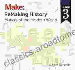 ReMaking History Volume 3: Makers Of The Modern World