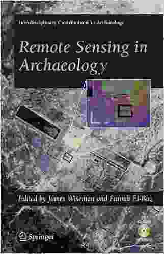 Remote Sensing In Archaeology (Interdisciplinary Contributions To Archaeology)