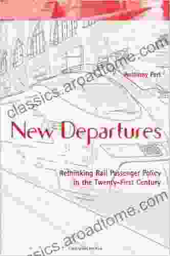 New Departures: Rethinking Rail Passenger Policy In The Twenty First Century