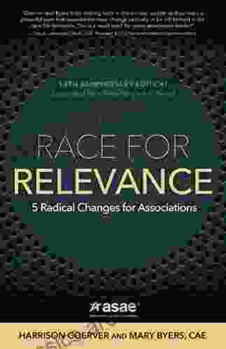 Race For Relevance : 5 Radical Changes For Associations 10th Anniversary Edition