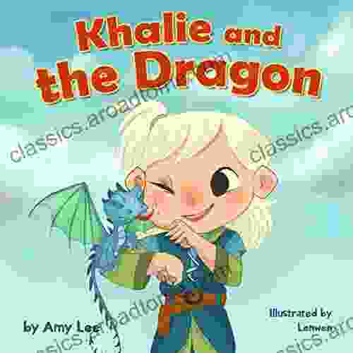 For Kids : Khalie And The Dragon: (Rhyming Poems Children S Picture Dragon For Kids Girl And Dragon) (friendship For Kids 1)