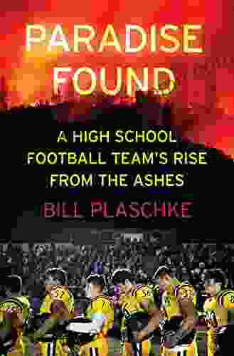 Paradise Found: A High School Football Team S Rise From The Ashes