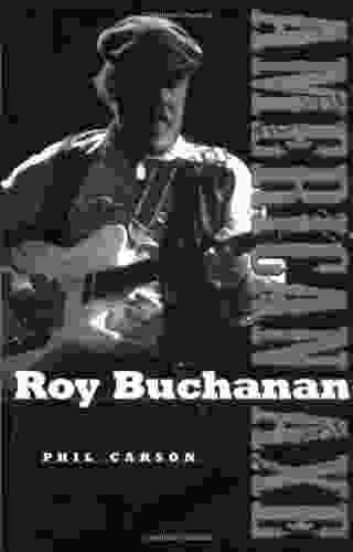 Roy Buchanan: American Axe Phil Carson