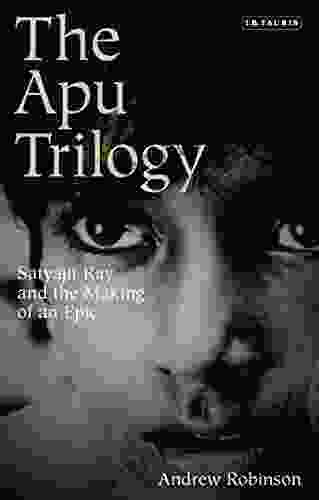 The Apu Trilogy: Satyajit Ray And The Making Of An Epic