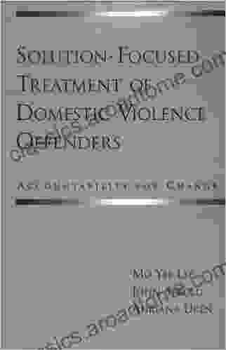 Solution Focused Treatment Of Domestic Violence Offenders: Accountability For Change