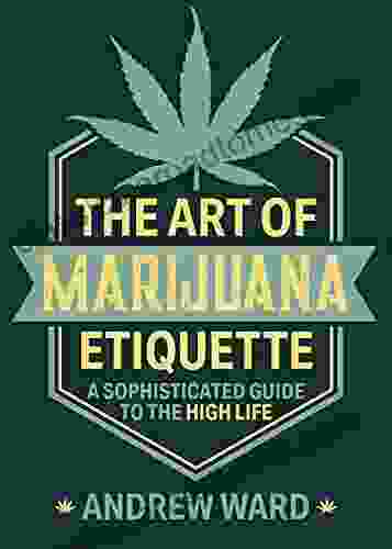 The Art Of Marijuana Etiquette: A Sophisticated Guide To The High Life