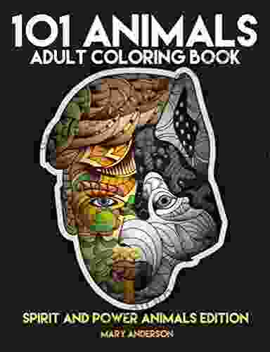 101 Animals Adult Coloring Book: Spirit And Power Animals Edition