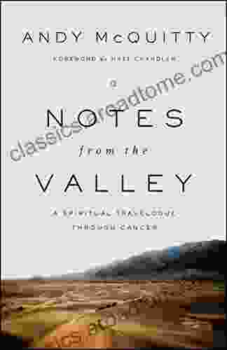 Notes from the Valley: A Spiritual Travelogue through Cancer