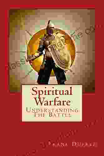 Spiritual Warfare: Understanding The Battle