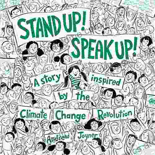 Stand Up Speak Up : A Story Inspired By The Climate Change Revolution