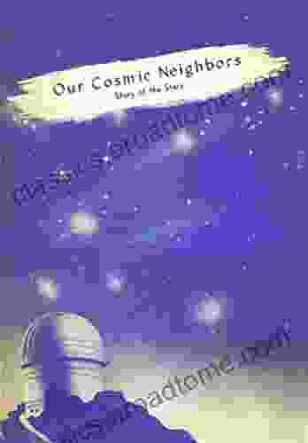 Our Cosmic Neighbors: Story Of The Stars (Rosicrucian Order AMORC Editions)