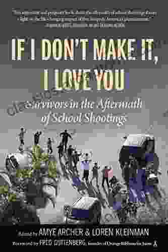 If I Don T Make It I Love You: Survivors In The Aftermath Of School Shootings