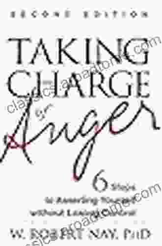 Taking Charge Of Anger Second Edition: Six Steps To Asserting Yourself Without Losing Control