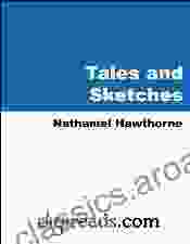 Tales And Sketches (A Of Autographs Browne S Folly Doctor Bullivant The Journal Of The Solit: Twice Told Tales / Mosses From An Old Manse / The Of America Nathaniel Hawthorne Edition 1)