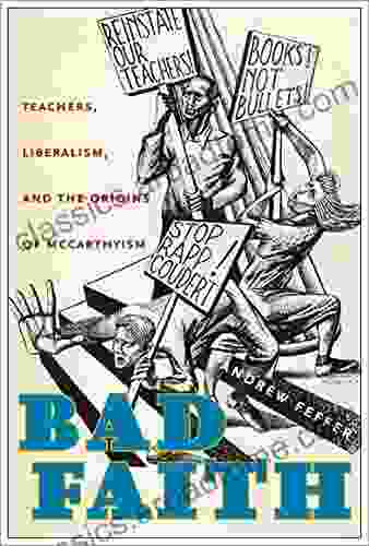 Bad Faith: Teachers Liberalism and the Origins of McCarthyism