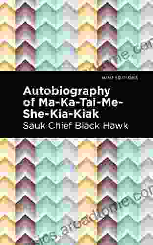 Autobiography Of Ma Ka Tai Me She Kia Kiak (Mint Editions Native Stories Indigenous Voices)