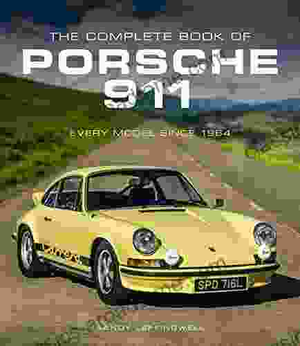 The Complete of Porsche 911: Every Model Since 1964 (Complete Series)