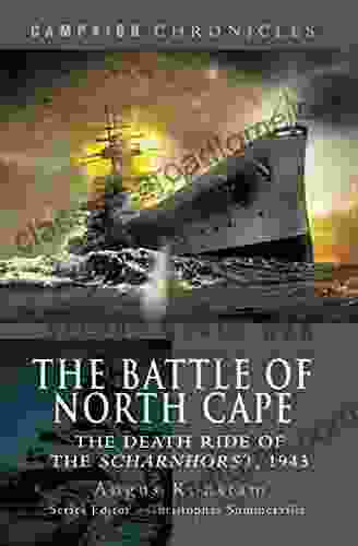 The Battle Of North Cape: The Death Ride Of The Scharnhorst 1943 (Campaign Chronicles)