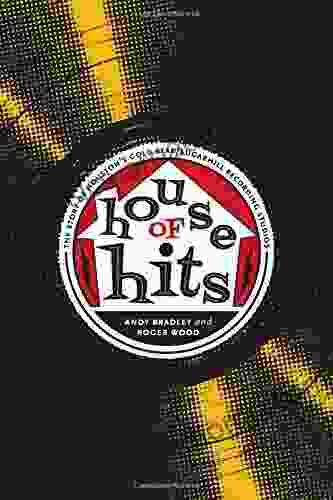 House of Hits: The Story of Houston s Gold Star/SugarHill Recording Studios (Brad and Michele Moore Roots Music Series)