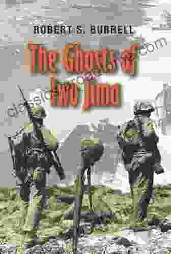 The Ghosts Of Iwo Jima (Williams Ford Texas A M University Military History 102)